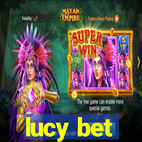 lucy bet